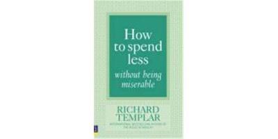 HOW TO SPEND LESS... WITHOUT BEING MISERABLE