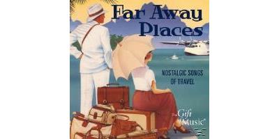 Far Away Places-Nostalgische Reiselieder