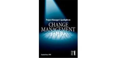PROJECT MANAGER'S SPOTLIGHT ON CHANGE