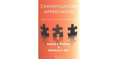 L'INVESTIGATION APPRÉCIATIVE, CRÉER L'EXCELLENCE PAR LA