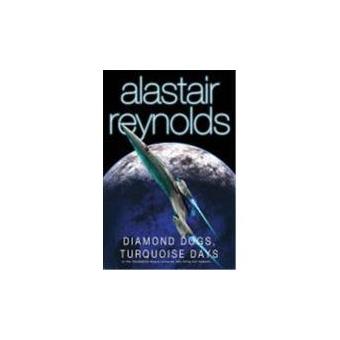 DIAMOND DOGS, TURQUOISE DAYS, Alastair Reynolds