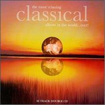 The Most Relaxing Classical Album In The World...Ever! - Various - CD ...