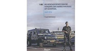 De geschiedenis van de Koninklijke Marechaussee op Schiphol 1946-2013