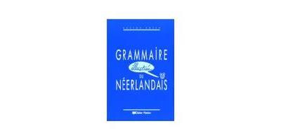 GRAMMAIRE ILLUSTREE DU NEERLANDAIS