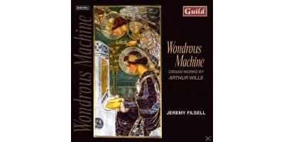 Wondrous Machine!: Organ Works by Arthur Wills