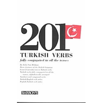Two Hundred and One Turkish Verbs Fully Conjugated in All the Tenses - 1