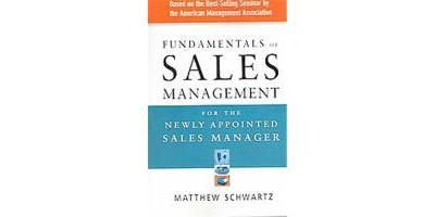 FUNDAMENTALS OF SALES MANAGEMENT FOR THE NEWLY APPOINTED