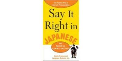 SAY IT RIGHT IN JAPANESE