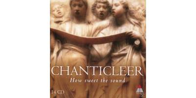 CHANTICLEER - HOW SWEET THE SOUND/14CD BOX