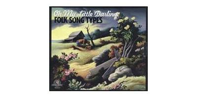 Oh My Little Darling: Folk Song Types