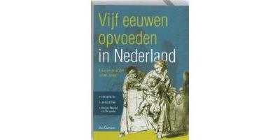 Vijf eeuwen opvoeden in Nederland