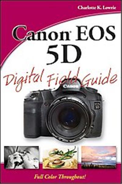Canon EOS 5D Digital Field Guide, Digital Field Guide - broché ...