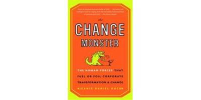 CHANGE MONSTER:THE HUMAN FORCES THAT FUEL