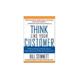 Think Like Your Customer - A Winning Strategy to Maximize Sales by Understanding and Influencing How and Why Your Customers Buy - Paperback - 2004 - 1