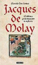 Jacques de Molay. El último gran maestre templario
