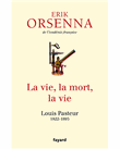 Vie la mort la vie - louis pasteur-