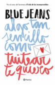 Algo Tan Sencillo Como Tuitear Te Quiero (Serie Algo Tan Sencillo 1)