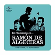 El flamenco es...Ramón de Algeciras