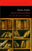 Johann Sebastian Bach. Los días, las ideas y los libros