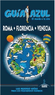 Roma, Florencia y Venecia. Guía azul