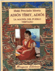Adiós Tíbet, Adiós. La Agonía Del Pueblo Tibetano