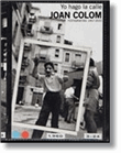 Joan Colom. Yo hago la calle (fotografías 1957-2010)