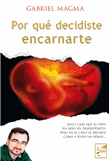Por qué decidiste encarnarte 