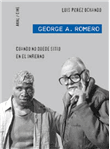 George A. Romero. Cuando no quede sitio en el Infierno