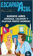 Escapada Azul. Buenos Aires, Ushuaia y Perito Moreno