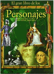 El gran libro de los personajes: Reyes - Emperadores - Científicos - Artistas - Escritores- Mujeres célebres