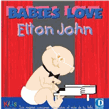 Babies love elton john