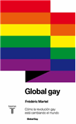 Global Gay. Cómo la revolución gay está cambiando el mundo