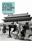 100 photos by Ai Weiwei for press freedom
