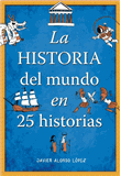 La Historia del mundo en 25 historias
