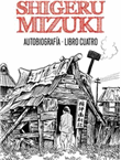 Shigeru Mizuki. Autobiografía - Libro Cuatro