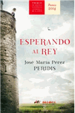 Esperando al rey. Premio Alfonso X de Novela Histórica