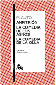 Anfitrión / La comedia de los asnos / La comedia de la olla