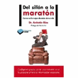 Del sillón a la maratón. Correr es la mejor decisión de tu vida