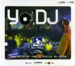 Yo, DJ. Cómo triunfar con la música de otros + DVD - 1