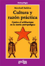 Cultura y razón práctica. Contra el utilitarismo en la teoría antropológica - 1