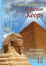 Tiempos de pirámides 2. El faraón Keops