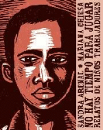 No hay tiempo para jugar. Relatos de niños trabajadores