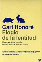 Elogio de la lentitud. Un movimiento mundial desafía el culto a la velocidad