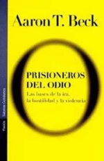 Prisioneros del odio. Las bases de la ira, la hostilidad y la violencia