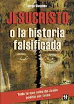Jesucristo o la historia falsificada