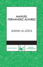 Juana la Loca. La cautiva de Tordesillas