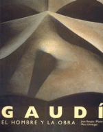 Gaudi. El hombre y la obra