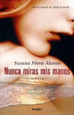 Nunca miras mis manos