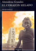 El corazón helado - Almudena Grandes - Sinopsis y Precio ...