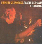 Vinicius + Bethania + Toquinho